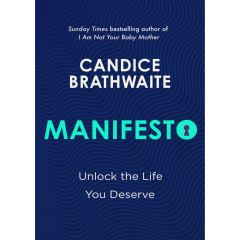 'Manifesto: Life The Life You Deserve' by Candice Brathwaite, £20